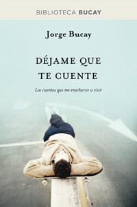 DEJAME QUE TE CUENTE | 9788492981878 | BUCAY, JORGE | Llibreria L'Odissea - Libreria Online de Vilafranca del Penedès - Comprar libros