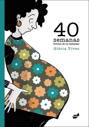 40 SEMANAS | 9788415357087 | VIVES, GLORIA | Llibreria L'Odissea - Libreria Online de Vilafranca del Penedès - Comprar libros