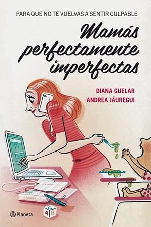 MAMÁS PERFECTAMENTE IMPERFECTAS | 9788408112068 | GUELAR, DIANA / JAUREGUI, ANDREA | Llibreria Online de Vilafranca del Penedès | Comprar llibres en català