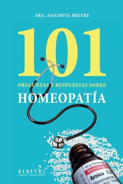 101 PREGUNTAS Y RESPUESTAS SOBRE HOMEOPATÍA | 9788415098553 | MESTRE BLABIA, ASSUMPTA | Llibreria L'Odissea - Libreria Online de Vilafranca del Penedès - Comprar libros