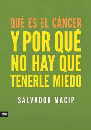 QUÉ ES EL CÁNCER Y POR QUÉ NO HAY QUE TENERLE MIEDO | 9788494008979 | MACIP, SALVADOR | Llibreria Online de Vilafranca del Penedès | Comprar llibres en català