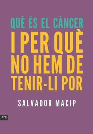 QUÈ ÉS EL CÀNCER I PER QUÈ NO HEM DE TENIR-LI POR | 9788415642053 | MACIP MARESMA, SALVADOR | Llibreria L'Odissea - Libreria Online de Vilafranca del Penedès - Comprar libros