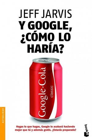 Y GOOGLE COMO LO HARIA | 9788498752038 | JARVIS, JEFF | Llibreria Online de Vilafranca del Penedès | Comprar llibres en català