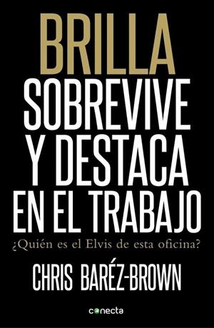 BRILLA SOBREVIVE Y DESTACA EN EL TRABAJO | 9788415431176 | BAREZ BROWN, CHRIS | Llibreria Online de Vilafranca del Penedès | Comprar llibres en català