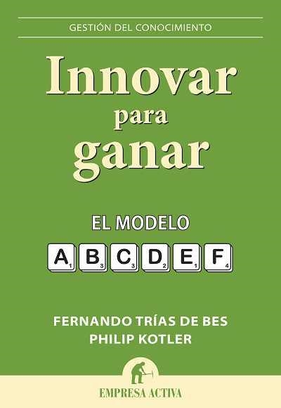 INNOVAR PARA GANAR | 9788492452743 | TRIAS DE BES, FERNANDO; KOTLER, PHILLIP | Llibreria L'Odissea - Libreria Online de Vilafranca del Penedès - Comprar libros