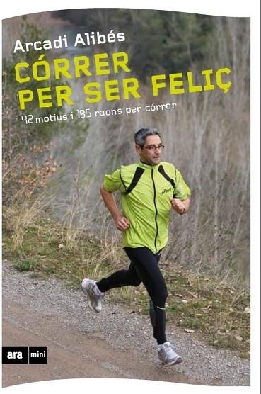 CORRER PER SER FELIÇ | 9788493905569 | ALTIBES, ARCADI | Llibreria L'Odissea - Libreria Online de Vilafranca del Penedès - Comprar libros