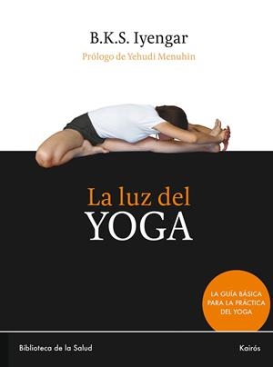 LA LUZ DEL YOGA | 9788472453098 | B.K.S.IYENGAR | Llibreria L'Odissea - Libreria Online de Vilafranca del Penedès - Comprar libros