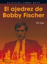 EL AJEDREZ DE BOBBY FISCHER | 9788425519468 | AGUR, ELIE | Llibreria L'Odissea - Libreria Online de Vilafranca del Penedès - Comprar libros