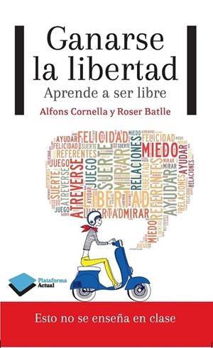 GANARSE LA LIBERTAD | 9788415750604 | CORNELLA, ALFONS / BATLLE, ROSER | Llibreria L'Odissea - Libreria Online de Vilafranca del Penedès - Comprar libros