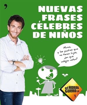 NUEVAS FRASES CÉLEBRES DE NIÑOS | 9788499982649 | EL HORMIGUERO 3.0 | Llibreria L'Odissea - Libreria Online de Vilafranca del Penedès - Comprar libros