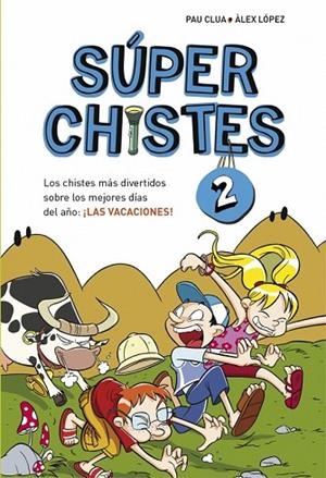 SÚPERCHISTES 2 LOS CHISTES MÁS DIVERTIDOS SOBRE LOS MEJORES DÍAS DEL AÑO | 9788415580676 | LOPEZ, ALEX / CLUA, PAU | Llibreria L'Odissea - Libreria Online de Vilafranca del Penedès - Comprar libros