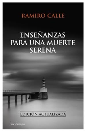 ENSEÑANZAS PARA UNA MUERTE SERENA | 9788492545414 | CALLE, RAMIRO | Llibreria L'Odissea - Libreria Online de Vilafranca del Penedès - Comprar libros
