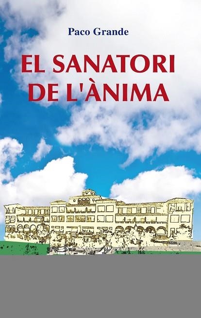 EL SANATORI DE L'ANIMA | 9788497799898 | GRANDE, PACO | Llibreria Online de Vilafranca del Penedès | Comprar llibres en català