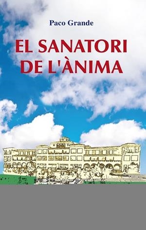 EL SANATORI DE L'ANIMA | 9788497799898 | GRANDE, PACO | Llibreria Online de Vilafranca del Penedès | Comprar llibres en català