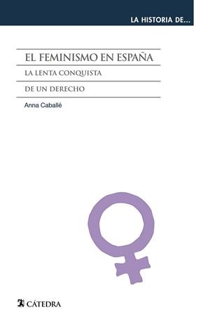 EL FEMINISMO EN ESPAÑA | 9788437631301 | CABALLÉ, ANNA | Llibreria Online de Vilafranca del Penedès | Comprar llibres en català