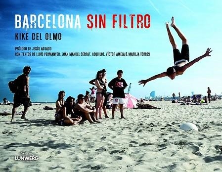 BARCELONA SIN FILTRO | 9788497859882 | DEL OLMO, KIKE | Llibreria L'Odissea - Libreria Online de Vilafranca del Penedès - Comprar libros