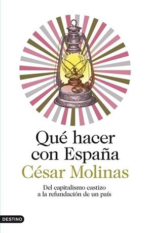 QUÉ HACER CON ESPAÑA | 9788423346882 | MOLINAS, CESAR | Llibreria Online de Vilafranca del Penedès | Comprar llibres en català