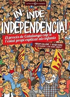IN, INDE, INDEPENDÈNCIA! | 9788490341391 | ROIG CÉSAR, ROGER/PIÉ CULLERÉ, MÍRIAM | Llibreria L'Odissea - Libreria Online de Vilafranca del Penedès - Comprar libros