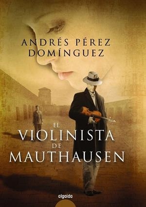 EL VIOLINISTA DE MAUTHASEN | 9788498779073 | PÉREZ DOMÍNGUEZ, ANDRÉS | Llibreria L'Odissea - Libreria Online de Vilafranca del Penedès - Comprar libros