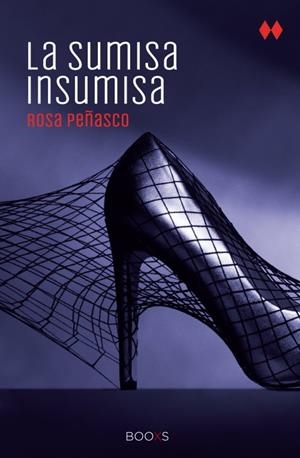 LA SUMISA INSUMISA  (BOOXS) | 9788466327343 | PEÑASCO, ROSA | Llibreria L'Odissea - Libreria Online de Vilafranca del Penedès - Comprar libros