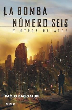 LA BOMBA NÚMERO SEIS Y OTROS RELATOS | 9788415831020 | BACIGALUPI, PAOLO | Llibreria Online de Vilafranca del Penedès | Comprar llibres en català