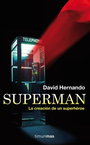 SUPERMAN LA CREACIÓN DE UN SUPERHÉROE | 9788448008802 | HERNANDO, DAVID | Llibreria Online de Vilafranca del Penedès | Comprar llibres en català