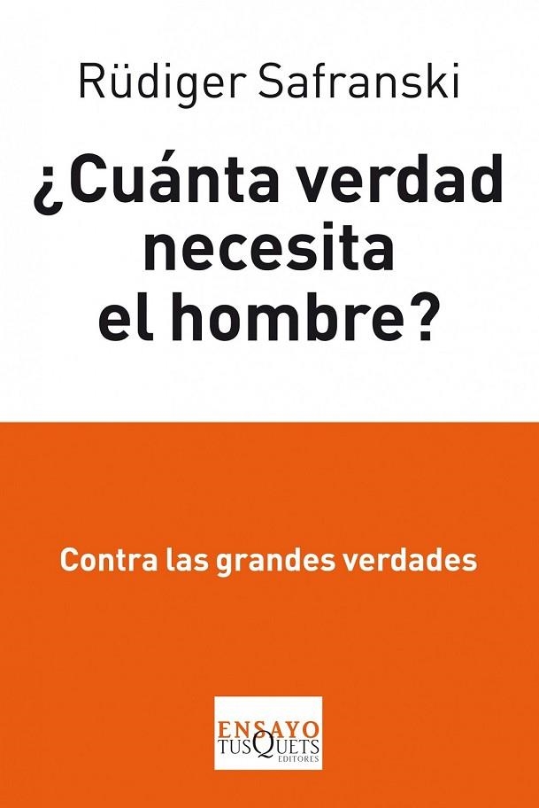 CUANTA VERDAD NECESITA EL HOMBRE | 9788483834862 | SAFRANSKI, RÜDIGER | Llibreria L'Odissea - Libreria Online de Vilafranca del Penedès - Comprar libros