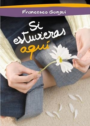 SI ESTUVIERAS AQUI | 9788484418702 | GUNGUI, FRANCESCO | Llibreria L'Odissea - Libreria Online de Vilafranca del Penedès - Comprar libros