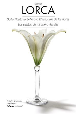 DOÑA ROSITA LA SOLTERA O EL LENGUAJE DE LAS FLORES / LOS SUEÑOS DE MI PRIMA AURELIA | 9788420675725 | GARCÍA LORCA, FEDERICO | Llibreria L'Odissea - Libreria Online de Vilafranca del Penedès - Comprar libros