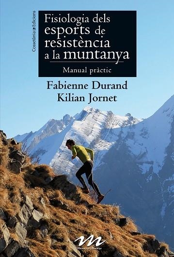 FISIOLOGIA DELS ESPORTS DE RESISTÈNCIA A LA MUNTANYA | 9788490341384 | JOURNET, KILIAN / DURAND FABIENNE | Llibreria L'Odissea - Libreria Online de Vilafranca del Penedès - Comprar libros