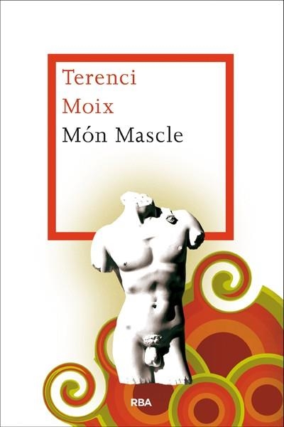 MÓN MASCLE | 9788482646398 | MOIX, TERENCI | Llibreria L'Odissea - Libreria Online de Vilafranca del Penedès - Comprar libros