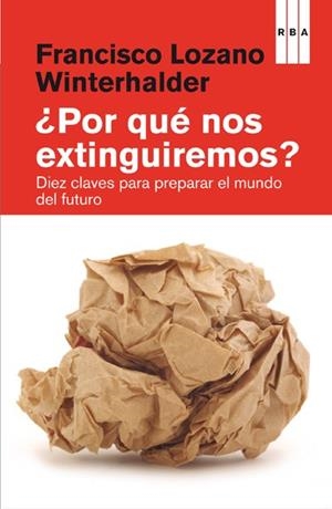 POR QUÉ NOS EXTINGUIREMOS | 9788490066836 | LOZANO, FRANCISCO | Llibreria L'Odissea - Libreria Online de Vilafranca del Penedès - Comprar libros