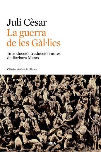 LA GUERRA DE LES GÀL·LIES | 9788482646411 | CESAR , CAYO JULIO | Llibreria Online de Vilafranca del Penedès | Comprar llibres en català
