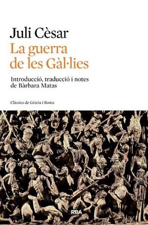 LA GUERRA DE LES GÀL·LIES | 9788482646411 | CESAR , CAYO JULIO | Llibreria Online de Vilafranca del Penedès | Comprar llibres en català