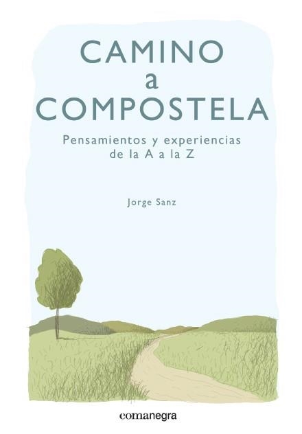 CAMINO A COMPOSTELA PENSAMIENTOS Y EXPERIENCIAS DE LA A LA Z | 9788415097891 | SANZ, JORGE | Llibreria L'Odissea - Libreria Online de Vilafranca del Penedès - Comprar libros