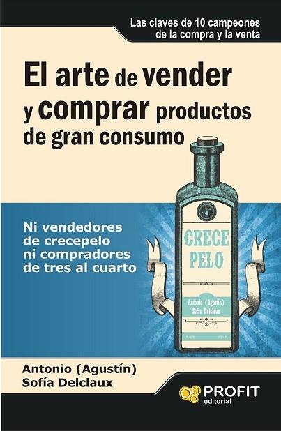 EL ARTE DE VENDER Y COMPRAR PRODUCTOS DE GRAN CONSUMO | 9788415735632 | AGUSTIN, ANTONIO / DELCLAUX, SOFIA | Llibreria L'Odissea - Libreria Online de Vilafranca del Penedès - Comprar libros