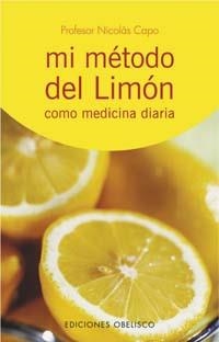 MI METODO DEL LIMON COMO MEDICINA DIARIA | 9788497771665 | CAPO, NICOLAS | Llibreria L'Odissea - Libreria Online de Vilafranca del Penedès - Comprar libros