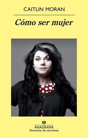 CÓMO SER MUJER | 9788433978707 | MORAN, CAITLIN | Llibreria Online de Vilafranca del Penedès | Comprar llibres en català
