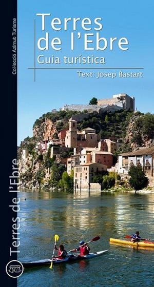 TERRES DE L'EBRE GUIA TURÍSTICA | 9788490341476 | BASTART I CASSÉ, JORDI | Llibreria Online de Vilafranca del Penedès | Comprar llibres en català