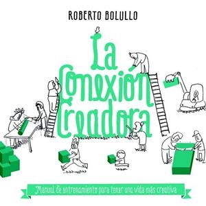 LA CONEXIÓN CREADORA | 9788498753141 | BOLULLO, ROBERTO  | Llibreria L'Odissea - Libreria Online de Vilafranca del Penedès - Comprar libros
