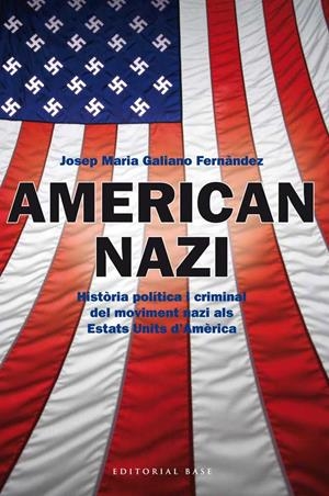 AMERICAN NAZI | 9788415711445 | GALIANO FERNÀNDEZ, JOSEP MARIA | Llibreria L'Odissea - Libreria Online de Vilafranca del Penedès - Comprar libros
