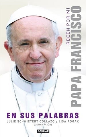 RECEN POR MÍ PAPA FRANCISCO EN SUS PALABRAS | 9788403013667 | SCHWIETERT COLLAZO, JULIE | Llibreria L'Odissea - Libreria Online de Vilafranca del Penedès - Comprar libros