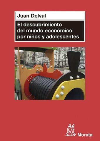 EL DESCUBRIMIENTO DEL MUNDO ECONÓMICO EN NIÑOS Y ADOLESCENTES | 9788471127204 | DELVAL MERINO, JUAN | Llibreria L'Odissea - Libreria Online de Vilafranca del Penedès - Comprar libros