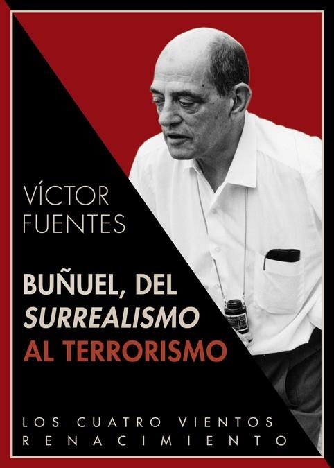 BUÑUEL DEL SURREALISMO AL TERRORISMO | 9788484727835 | FUENTES, VÍCTOR | Llibreria L'Odissea - Libreria Online de Vilafranca del Penedès - Comprar libros