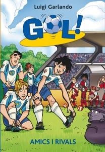 GOL 23 AMICS I RIVALS | 9788424645922 | GARLANDO, LUIGI | Llibreria Online de Vilafranca del Penedès | Comprar llibres en català