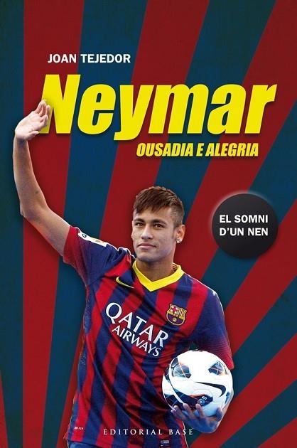 NEYMAR EL SOMNI D'UN NEN | 9788415711599 | TEJEDOR, JOAN | Llibreria L'Odissea - Libreria Online de Vilafranca del Penedès - Comprar libros