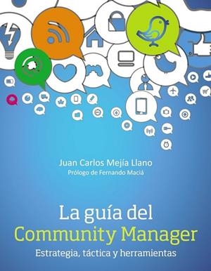 LA GUÍA DEL COMMUNITY MANAGER ESTRATEGIA TÁCTICA  Y HERRAMIENTAS | 9788441534087 | MEJÍA LLANO, JUAN CARLOS | Llibreria L'Odissea - Libreria Online de Vilafranca del Penedès - Comprar libros