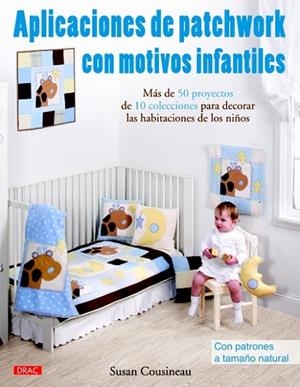 APLICACIONES DE PATCHWORK CON MOTIVOS INFANTILES | 9788498742190 | COUSINEAU, SUSAN | Llibreria Online de Vilafranca del Penedès | Comprar llibres en català