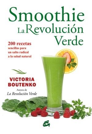 SMOOTHIE: LA REVOLUCION VERDE. 200 RECETAS SENCILLAS PARA UN SALTO.... | 9788484454403 | BOUTENKO, VICTORIA | Llibreria Online de Vilafranca del Penedès | Comprar llibres en català