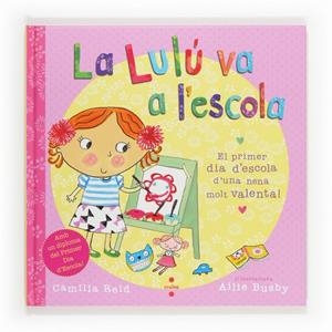 LA LULU VA A L'ESCOLA | 9788466131889 | REID, CAMILLA | Llibreria L'Odissea - Libreria Online de Vilafranca del Penedès - Comprar libros